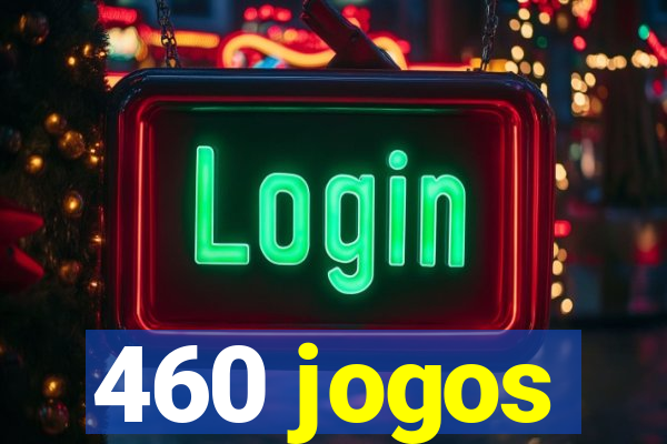 460 jogos